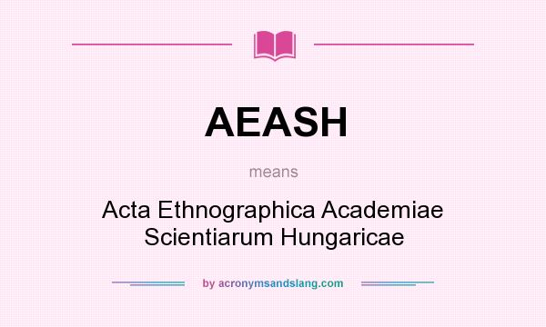 What does AEASH mean? It stands for Acta Ethnographica Academiae Scientiarum Hungaricae