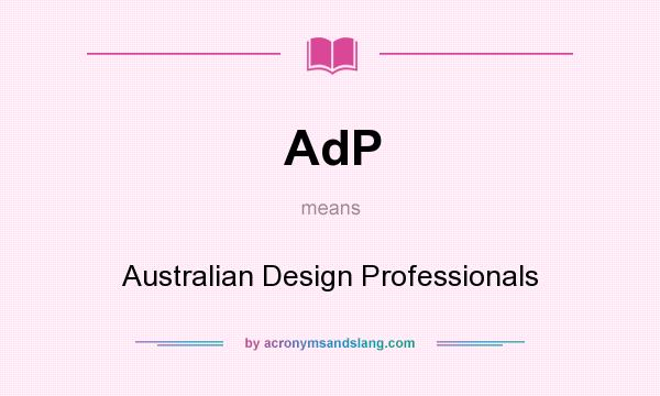 What does AdP mean? It stands for Australian Design Professionals