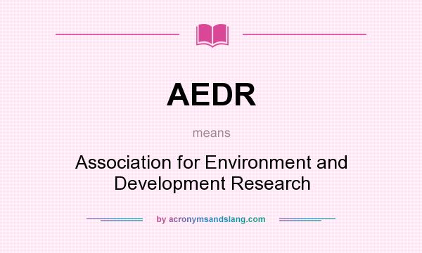 What does AEDR mean? It stands for Association for Environment and Development Research
