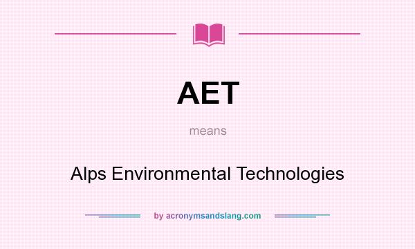 What does AET mean? It stands for Alps Environmental Technologies