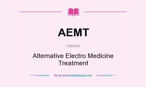 What does AEMT mean? It stands for Alternative Electro Medicine Treatment