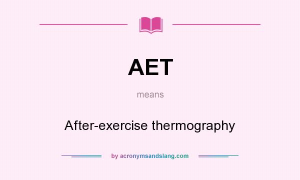 What does AET mean? It stands for After-exercise thermography