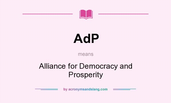 What does AdP mean? It stands for Alliance for Democracy and Prosperity