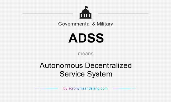 What does ADSS mean? It stands for Autonomous Decentralized Service System