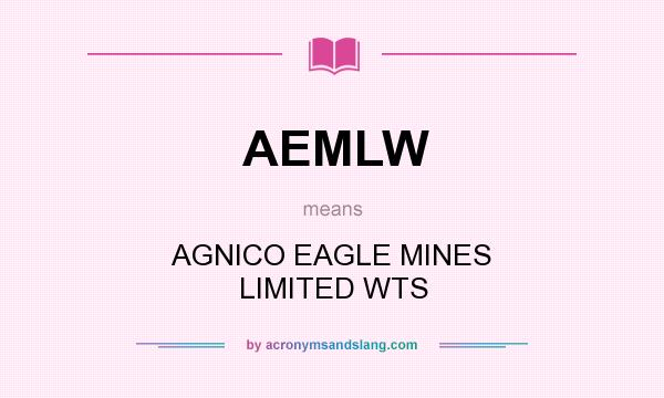 What does AEMLW mean? It stands for AGNICO EAGLE MINES LIMITED WTS