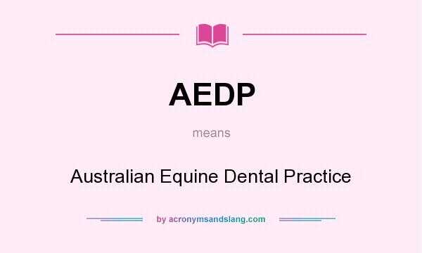 What does AEDP mean? It stands for Australian Equine Dental Practice
