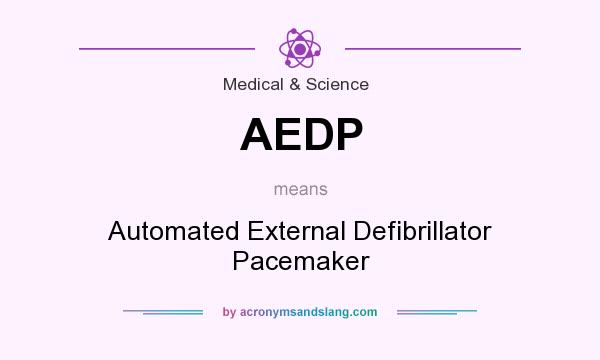 What does AEDP mean? It stands for Automated External Defibrillator Pacemaker