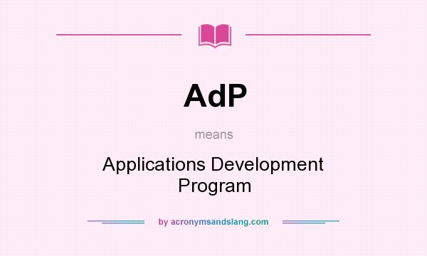 What does AdP mean? It stands for Applications Development Program