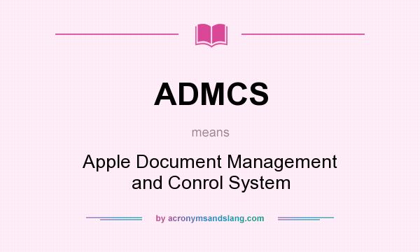 What does ADMCS mean? It stands for Apple Document Management and Conrol System