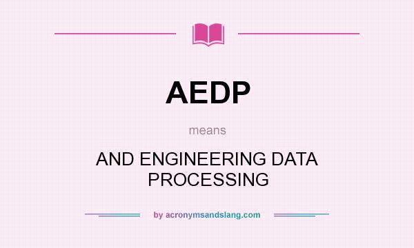 What does AEDP mean? It stands for AND ENGINEERING DATA PROCESSING