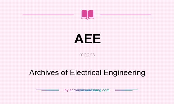 What does AEE mean? It stands for Archives of Electrical Engineering