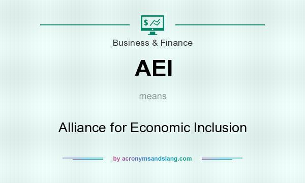 What does AEI mean? It stands for Alliance for Economic Inclusion