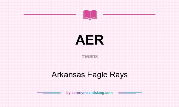 What does AER mean? It stands for Arkansas Eagle Rays