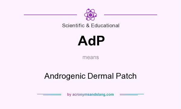 What does AdP mean? It stands for Androgenic Dermal Patch