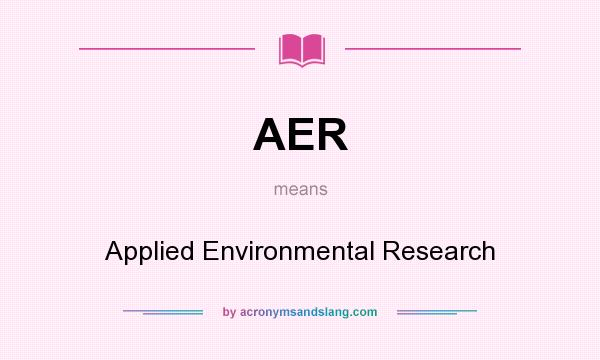 What does AER mean? It stands for Applied Environmental Research