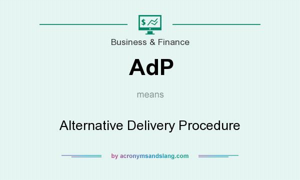 What does AdP mean? It stands for Alternative Delivery Procedure