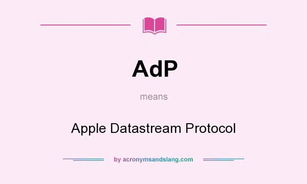 What does AdP mean? It stands for Apple Datastream Protocol