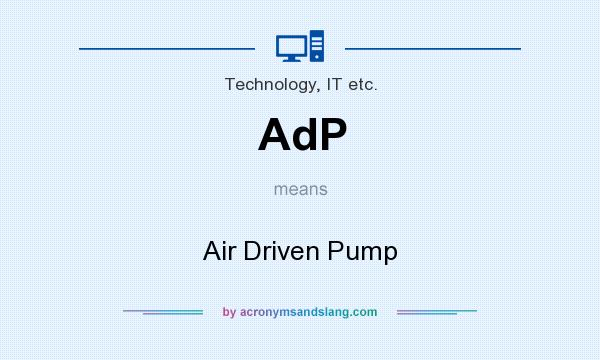 What does AdP mean? It stands for Air Driven Pump