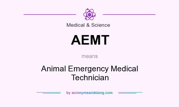 What does AEMT mean? It stands for Animal Emergency Medical Technician