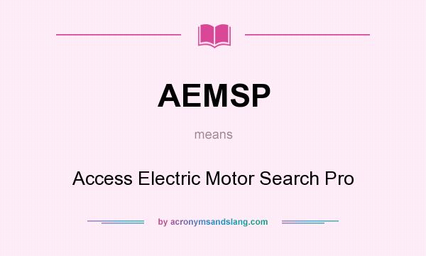 What does AEMSP mean? It stands for Access Electric Motor Search Pro
