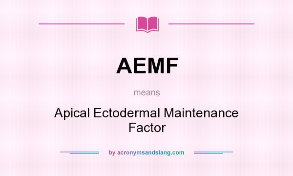 What does AEMF mean? It stands for Apical Ectodermal Maintenance Factor