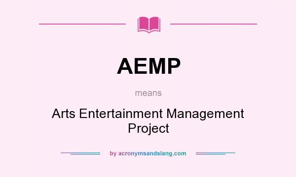 What does AEMP mean? It stands for Arts Entertainment Management Project