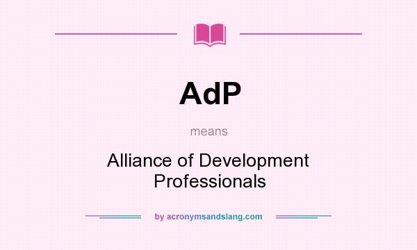 What does AdP mean? It stands for Alliance of Development Professionals