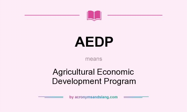 What does AEDP mean? It stands for Agricultural Economic Development Program