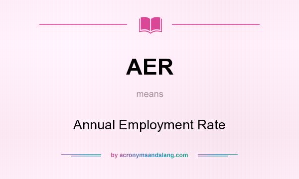 What does AER mean? It stands for Annual Employment Rate