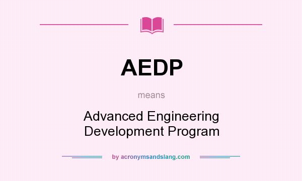 What does AEDP mean? It stands for Advanced Engineering Development Program