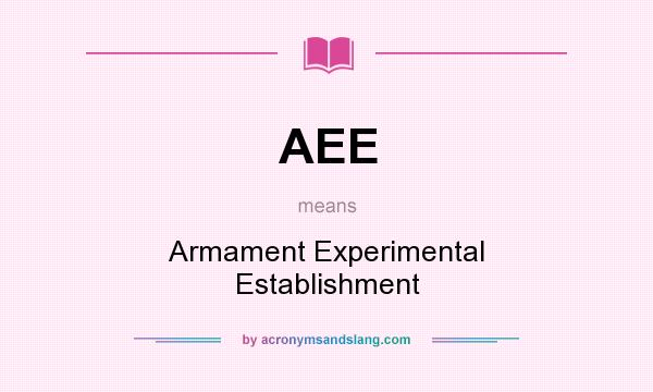 What does AEE mean? It stands for Armament Experimental Establishment