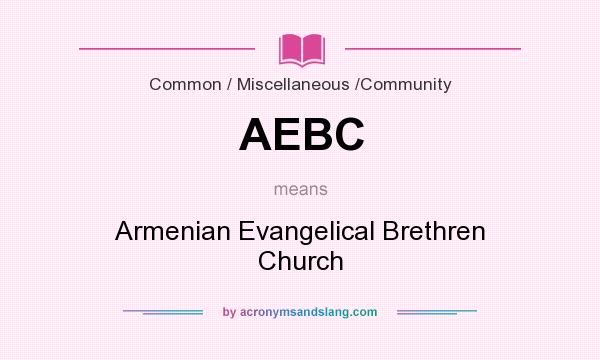 What does AEBC mean? It stands for Armenian Evangelical Brethren Church