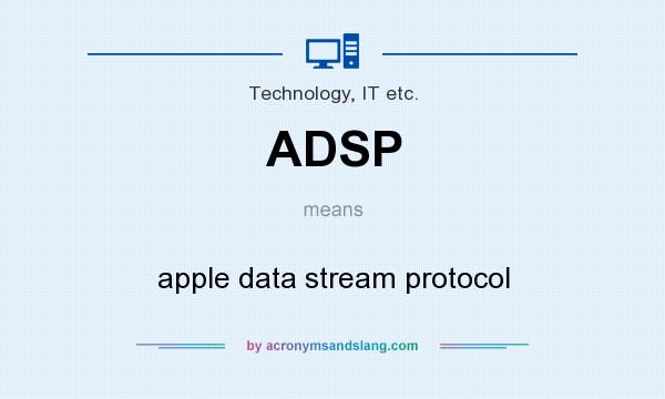 What does ADSP mean? It stands for apple data stream protocol