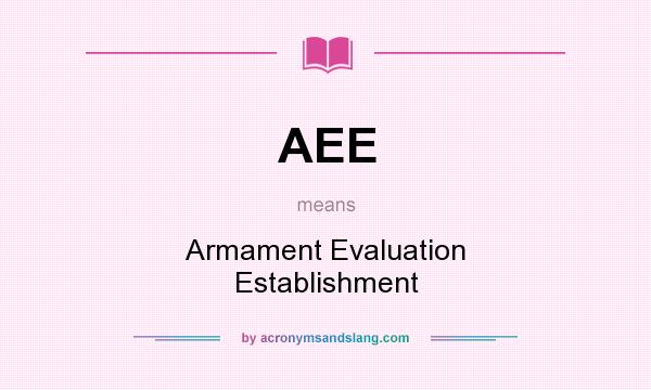 What does AEE mean? It stands for Armament Evaluation Establishment