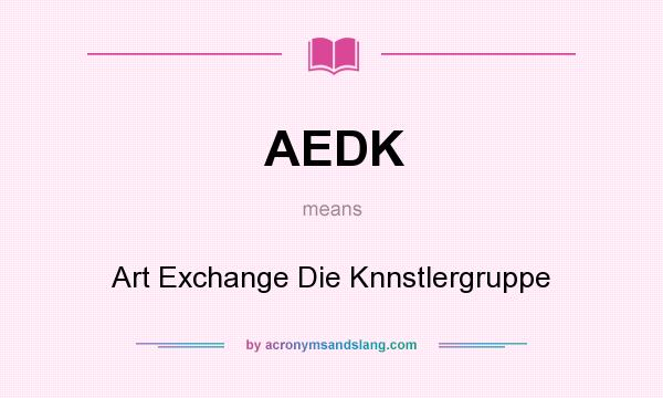 What does AEDK mean? It stands for Art Exchange Die Knnstlergruppe