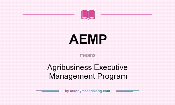 What does AEMP mean? It stands for Agribusiness Executive Management Program