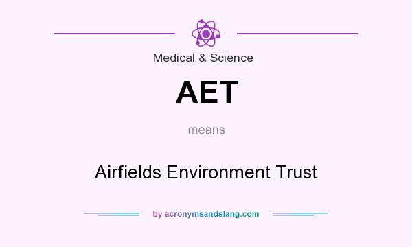 What does AET mean? It stands for Airfields Environment Trust