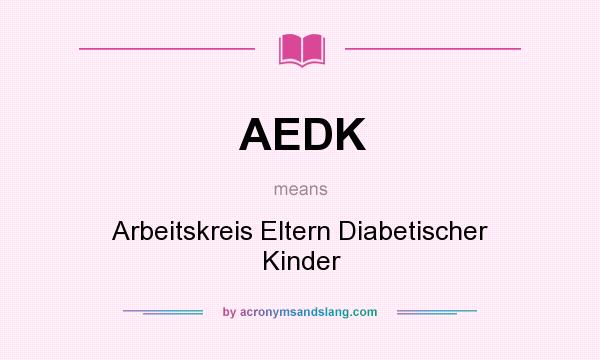 What does AEDK mean? It stands for Arbeitskreis Eltern Diabetischer Kinder