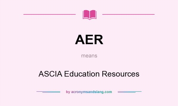 What does AER mean? It stands for ASCIA Education Resources