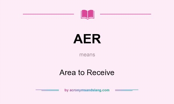 What does AER mean? It stands for Area to Receive