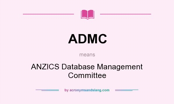 What does ADMC mean? It stands for ANZICS Database Management Committee