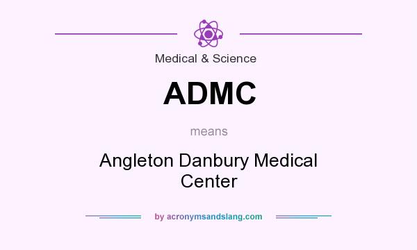 What does ADMC mean? It stands for Angleton Danbury Medical Center