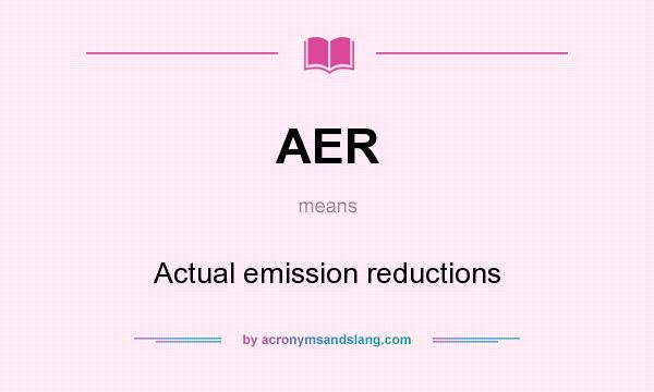 What does AER mean? It stands for Actual emission reductions