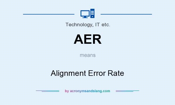 What does AER mean? It stands for Alignment Error Rate