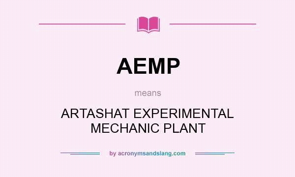 What does AEMP mean? It stands for ARTASHAT EXPERIMENTAL MECHANIC PLANT