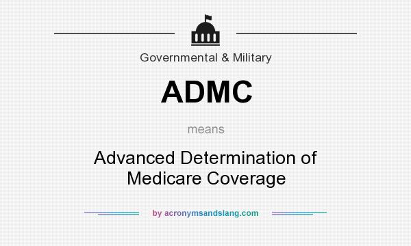 What does ADMC mean? It stands for Advanced Determination of Medicare Coverage