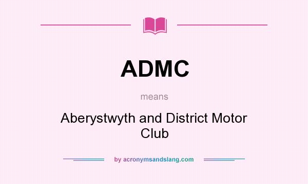What does ADMC mean? It stands for Aberystwyth and District Motor Club
