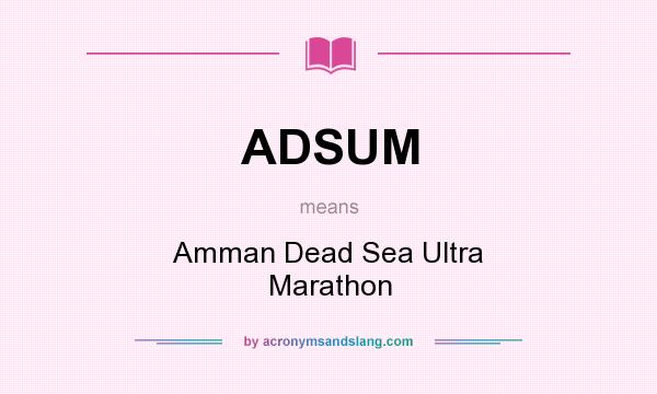 What does ADSUM mean? It stands for Amman Dead Sea Ultra Marathon