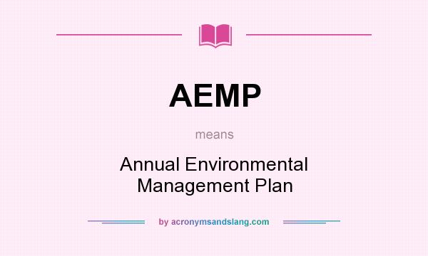 What does AEMP mean? It stands for Annual Environmental Management Plan