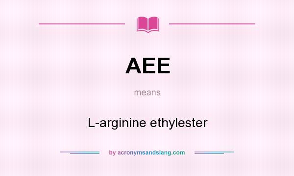 What does AEE mean? It stands for L-arginine ethylester